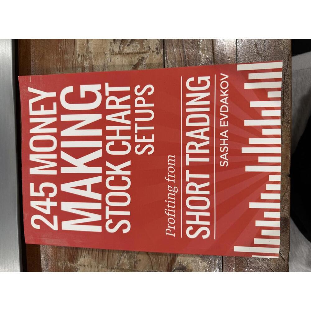 245 Money Making Stock Chart Setups: Profiting from Short Trading by Sasha Evdak